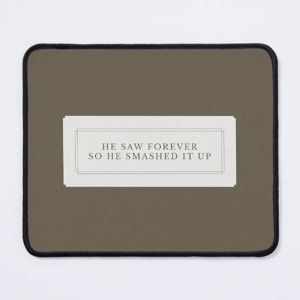 Item preview, He Saw Forever So He Smashed It Up TO V3-1 designed and sold by Ars Brunus.