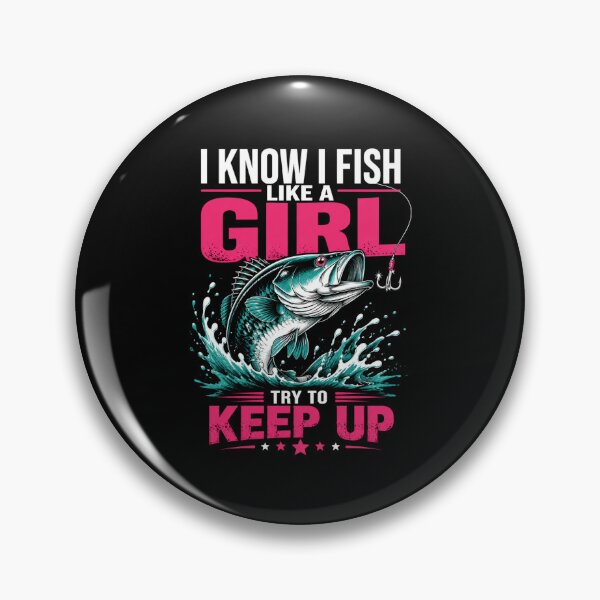 Item preview, I Know I Fish Like A Girl Try To Keep Up Female Angler Fishing Hobby designed and sold by FormalDehyena.