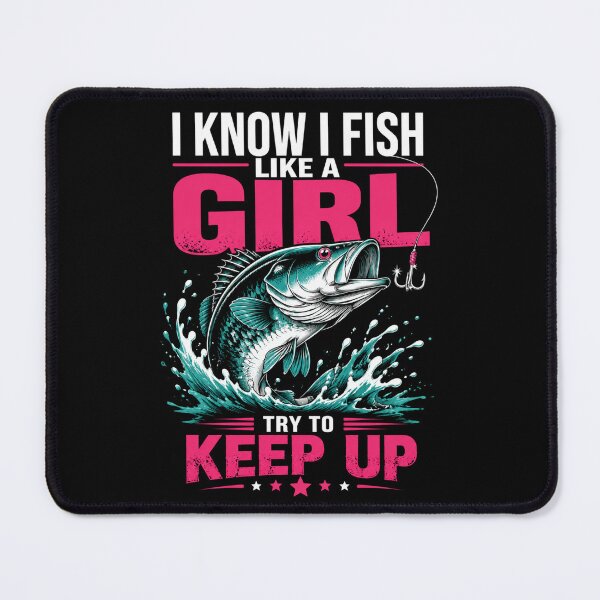 Item preview, I Know I Fish Like A Girl Try To Keep Up Female Angler Fishing Hobby designed and sold by FormalDehyena.