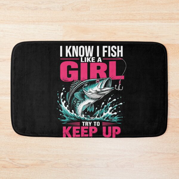 Item preview, I Know I Fish Like A Girl Try To Keep Up Female Angler Fishing Hobby designed and sold by FormalDehyena.