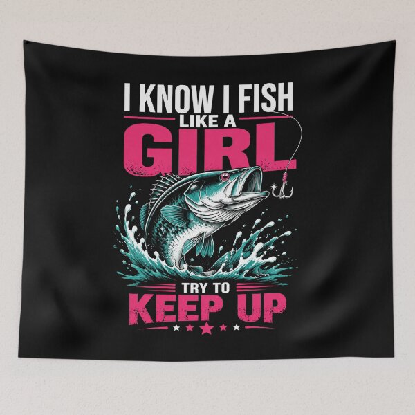 Item preview, I Know I Fish Like A Girl Try To Keep Up Female Angler Fishing Hobby designed and sold by FormalDehyena.