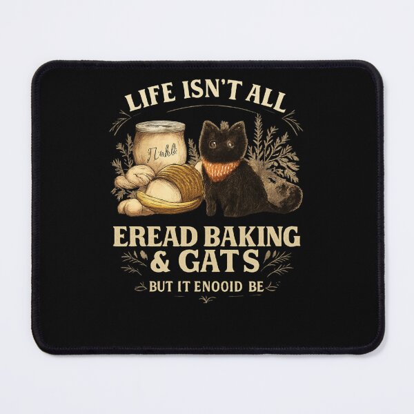 Item preview, Life Isn't All Bread Baking & Cats But It Should Be Cat Lover Baker Humor designed and sold by FormalDehyena.