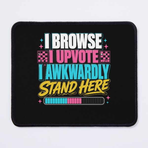 Item preview, I Browse I Upvote I Awkwardly Stand Here Socially Awkward Introvert Internet Humor designed and sold by FormalDehyena.