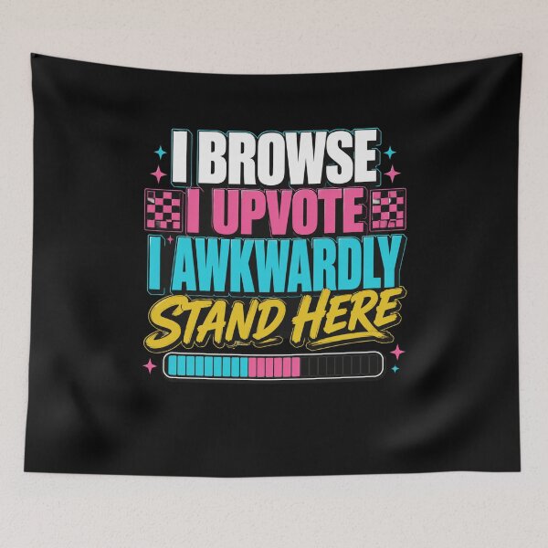Item preview, I Browse I Upvote I Awkwardly Stand Here Socially Awkward Introvert Internet Humor designed and sold by FormalDehyena.