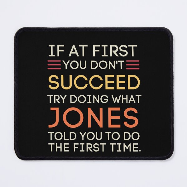 Item preview, Jones Told You To Do It Funny Success Quote designed and sold by StuckOnTees.