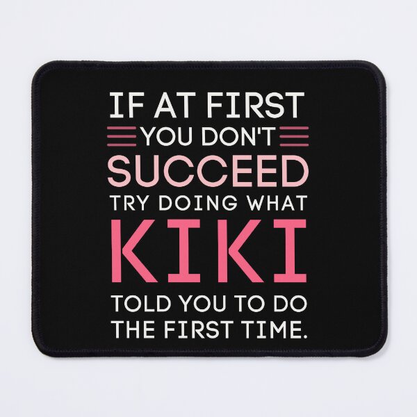 Item preview, If At First You Don't Succeed Kiki Told You So designed and sold by StuckOnTees.
