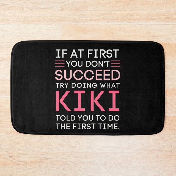 Item preview, If At First You Don't Succeed Kiki Told You So designed and sold by StuckOnTees.