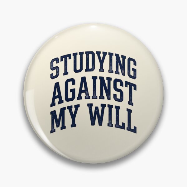 Item preview, Studying Against My Will Funny College Student Tee designed and sold by Amr Darwish Graphic designer.
