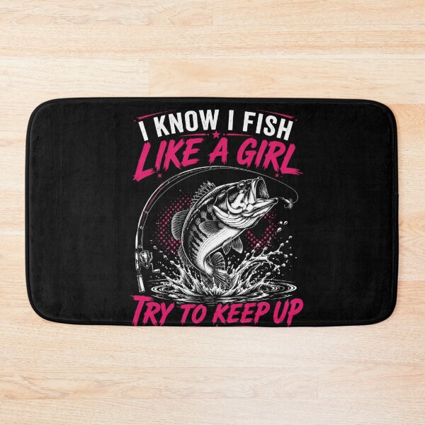 Item preview, I Know I Fish Like A Girl Try To Keep Up Fishing Woman Angler designed and sold by FormalDehyena.