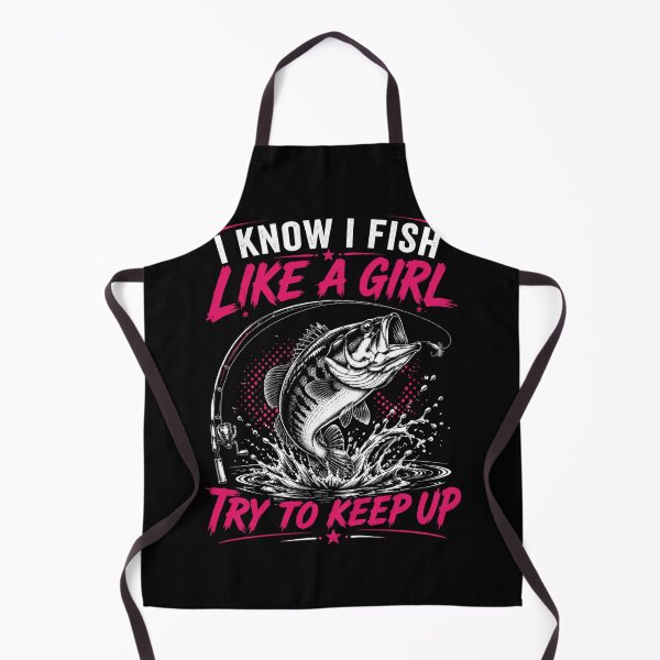 Item preview, I Know I Fish Like A Girl Try To Keep Up Fishing Woman Angler designed and sold by FormalDehyena.