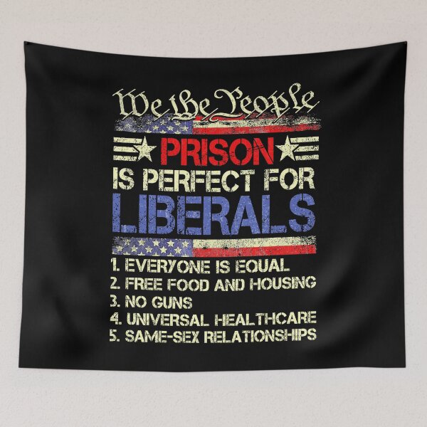 Item preview, Prison Is Perfect For Liberals Funny Sarcastic Political Satire Conservative Quote designed and sold by elongatedjazz.