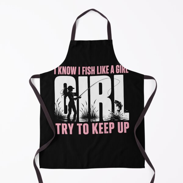 Item preview, I Know I Fish Like A Girl Try To Keep Up Fishing Woman Angler designed and sold by FormalDehyena.