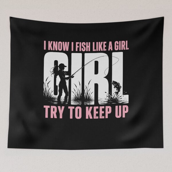 Item preview, I Know I Fish Like A Girl Try To Keep Up Fishing Woman Angler designed and sold by FormalDehyena.