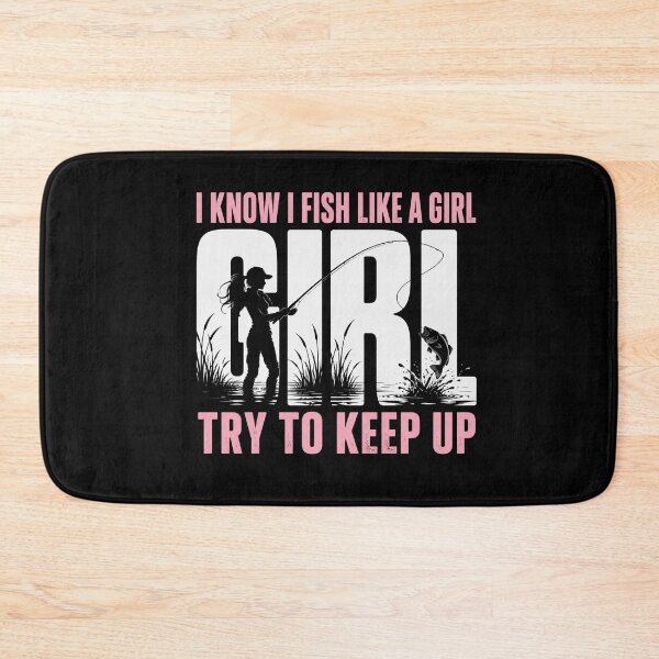 Item preview, I Know I Fish Like A Girl Try To Keep Up Fishing Woman Angler designed and sold by FormalDehyena.