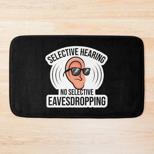 Item preview, Selective Hearing No Selective Eavesdropping Funny Listener Gift designed and sold by Fitswear.