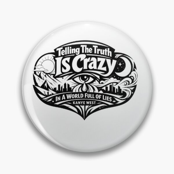Item preview, Telling The Truth Is Crazy In A World Full Of Lies Kanye West  designed and sold by Amsterdam Shop.