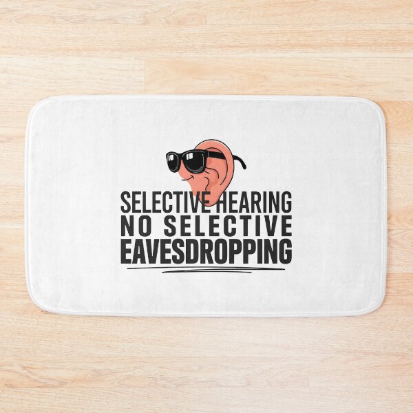 Item preview, Selective Hearing No Selective Eavesdropping Sarcastic Humor designed and sold by Fitswear.