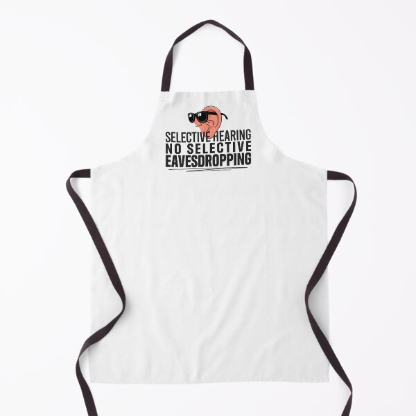Item preview, Selective Hearing No Selective Eavesdropping Sarcastic Humor designed and sold by Fitswear.