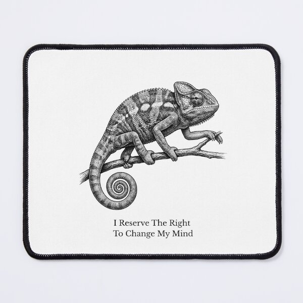 Item preview, Chameleon – I Reserve The Right To Change My Mind designed and sold by lazydogonline.