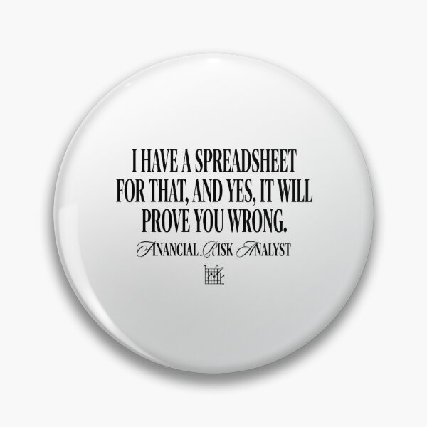 Item preview, I Have A Spreadsheet For That, And Yes, It Will Prove You Wrong. Financial Risk Analyst Data Professional Accountant Humor designed and sold by moneybunny5.