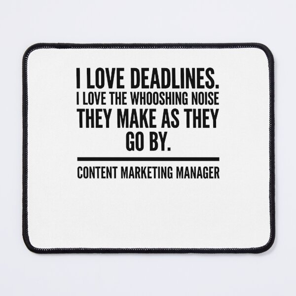 Item preview, I Love Deadlines. I Love The Whooshing Noise They Make As They Go By. Content Marketing Manager Funny Marketing Professional designed and sold by moneybunny5.