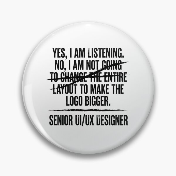 Item preview, Senior UI UX Designer Yes I Am Listening No I Am Not Going To Change The Entire Layout To Make The Logo Bigger Professional Gift designed and sold by moneybunny5.