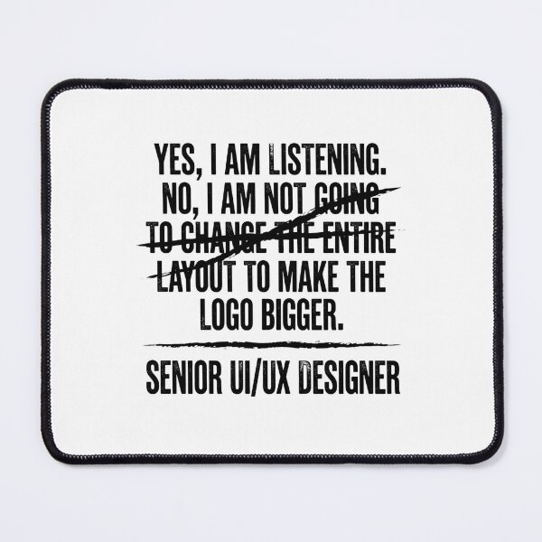 Item preview, Senior UI UX Designer Yes I Am Listening No I Am Not Going To Change The Entire Layout To Make The Logo Bigger Professional Gift designed and sold by moneybunny5.