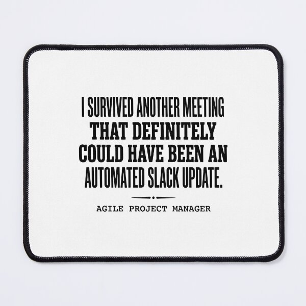 Item preview, I Survived Another Meeting That Definitely Could Have Been An Automated Slack Update. Agile Project Manager Humor Office Professional designed and sold by moneybunny5.