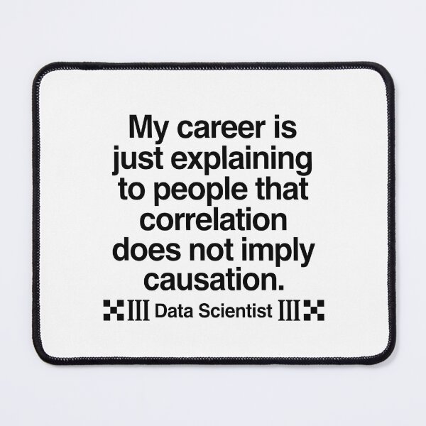 Item preview, My Career Is Just Explaining To People That Correlation Does Not Imply Causation III Data Scientist III Funny Data Science Statistician Data Analyst Professional designed and sold by moneybunny5.