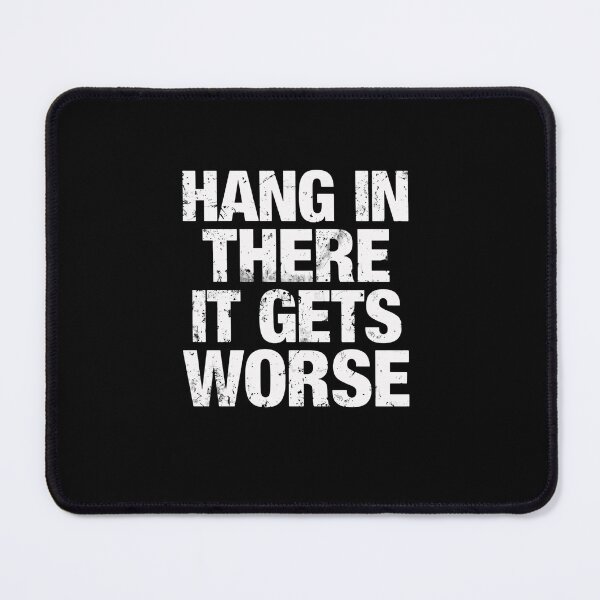 Item preview, Hang In There It Gets Worse Dark Humor Sarcastic Cynical Quote designed and sold by RetroMini2026.