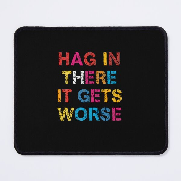 Item preview, Hang In There It Gets Worse Sarcastic Humor Cynical Pessimist Quote designed and sold by RetroMini2026.