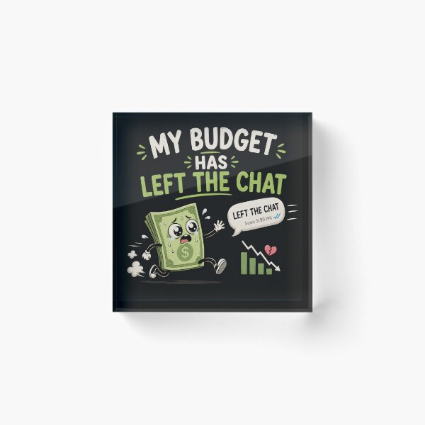 Item preview, My Budget Has Left The Chat – Funny Money Humor Design designed and sold by MotylekAnia.