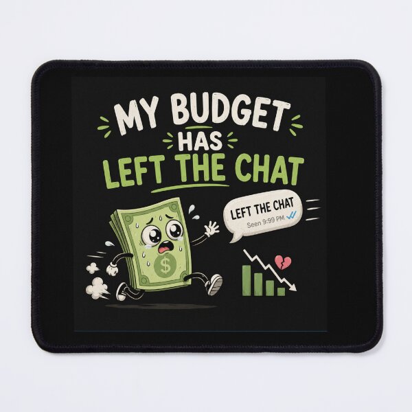 Item preview, My Budget Has Left The Chat – Funny Money Humor Design designed and sold by MotylekAnia.
