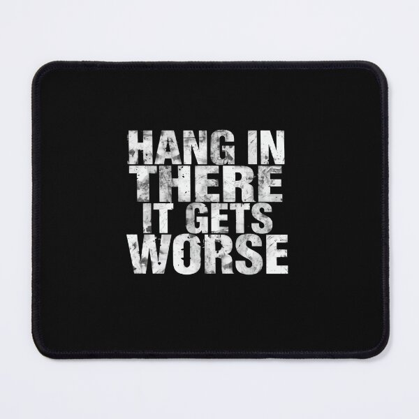 Item preview, Hang In There It Gets Worse Sarcastic Humor Quote designed and sold by RetroMini2026.