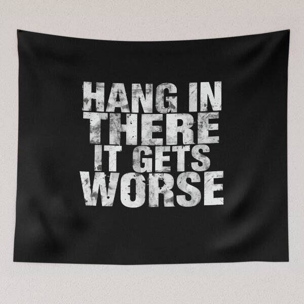 Item preview, Hang In There It Gets Worse Sarcastic Humor Quote designed and sold by RetroMini2026.