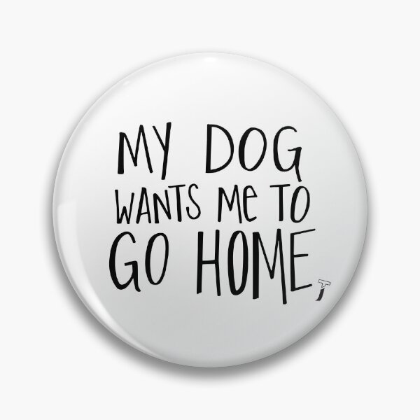 Item preview, My dog wants me to go home designed and sold by TypeOfJane.