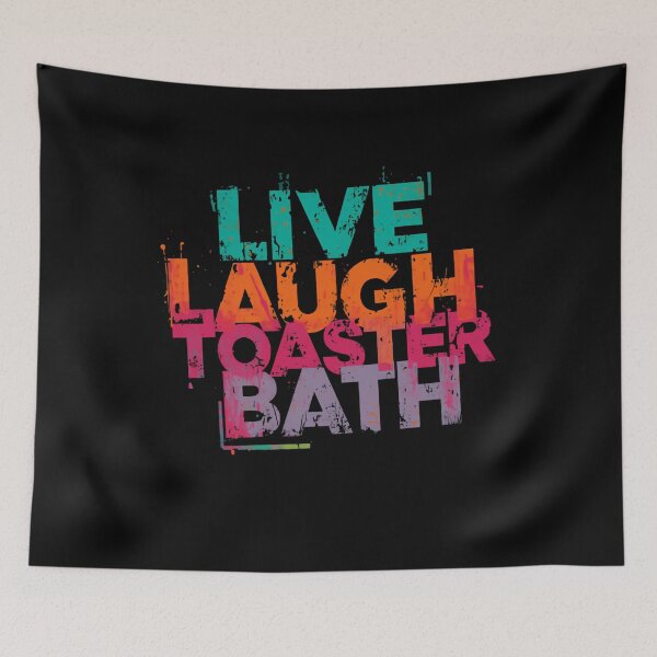 Item preview, Live Laugh Toaster Bath Dark Humor Meme Funny Quote Internet Culture designed and sold by RetroMini2026.