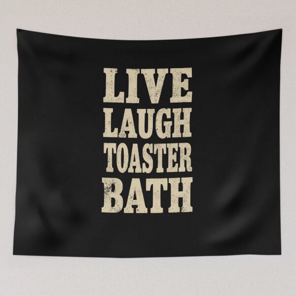 Item preview, Live Laugh Toaster Bath Dark Humor Sarcasm Meme designed and sold by RetroMini2026.