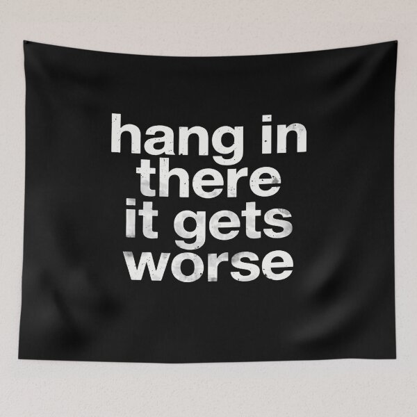 Item preview, Hang In There It Gets Worse Sarcastic Dark Humor Cynical Quote designed and sold by RetroMini2026.
