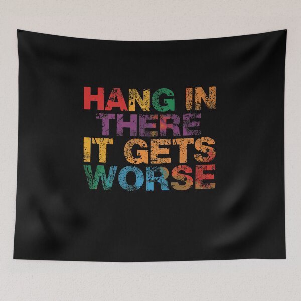 Item preview, Hang In There It Gets Worse Sarcasm Humor Anti Motivational Quote designed and sold by RetroMini2026.