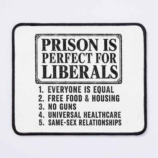 Item preview, Prison is Perfect for Liberals Anti Liberal Quote designed and sold by Doodletext.