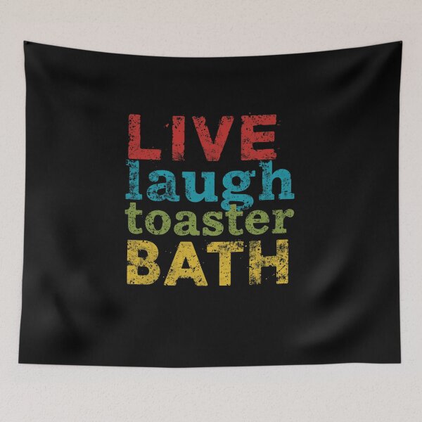 Item preview, Live Laugh Toaster Bath Dark Humor Sarcasm Meme Quote designed and sold by RetroMini2026.