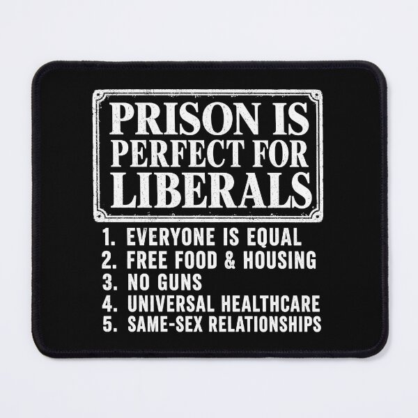 Item preview, Prison is Perfect for Liberals Anti Liberal Quote 2 designed and sold by Doodletext.