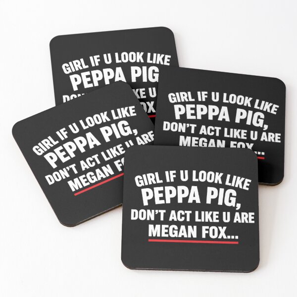 Item preview, Girl If U Look Like Peppa Pig Don't Act Like Megan Fox designed and sold by INVIKETOS.