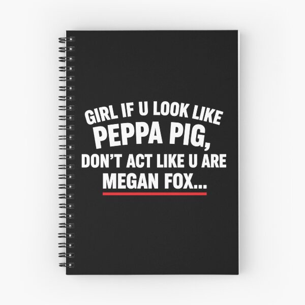 Item preview, Girl If U Look Like Peppa Pig Don't Act Like Megan Fox designed and sold by INVIKETOS.