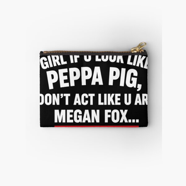 Item preview, Girl If U Look Like Peppa Pig Don't Act Like Megan Fox designed and sold by INVIKETOS.