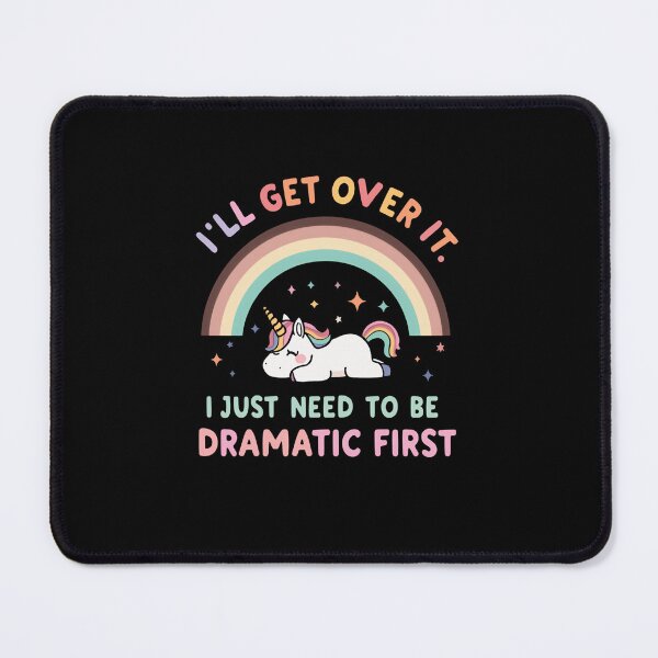 Item preview, I'll Get Over It. I Just Need To Be Dramatic First Unicorn Drama Queen Funny Relatable Quote designed and sold by RetroMini2026.