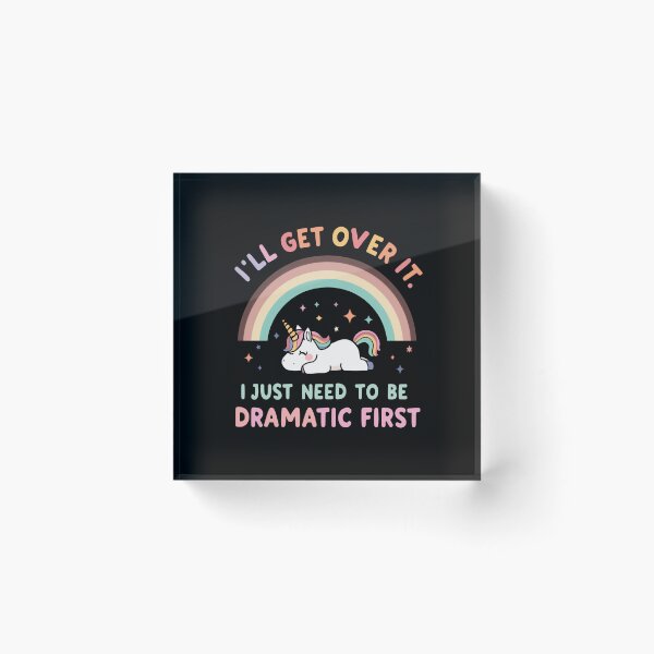 Item preview, I'll Get Over It. I Just Need To Be Dramatic First Unicorn Drama Queen Funny Relatable Quote designed and sold by RetroMini2026.