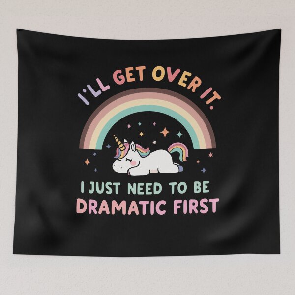 Item preview, I'll Get Over It. I Just Need To Be Dramatic First Unicorn Drama Queen Funny Relatable Quote designed and sold by RetroMini2026.