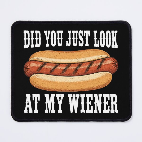 Item preview, Did You Just Look At My Wiener Funny Hotdog Food Humor designed and sold by NicowrmSArt.